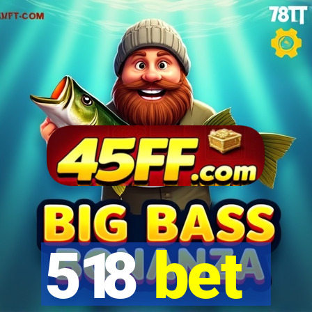 518 bet
